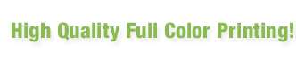 High Quality Full Color Printing!
